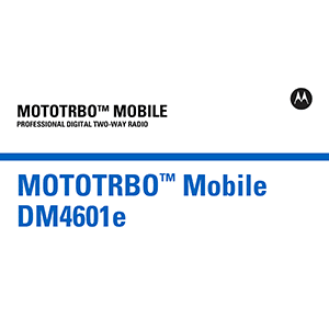 Motorola MOTOTRBO DM4601e Digital Two-Way Radio Manual