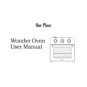 Our Place Wonder Oven 6-in-1 Air Fryer and Toaster Oven User Manual